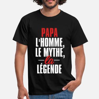 Papa, l&#39;Homme, le Mythe, la Légende - T-shirt Homme