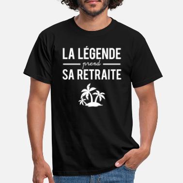 Prendre La légende prend sa retraite pension retraité - T-shirt Homme