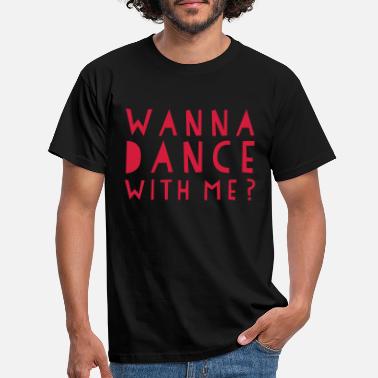 Dance With Me Vil du Dance With Me - Dance Shirt - T-skjorte for menn