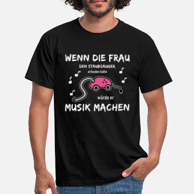 Staubsauger Erfindung Frau Staubsauger Musik Song Putzen - Männer T-Shirt