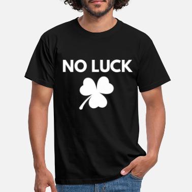 Luck No luck no luck design - Men&#39;s T-Shirt