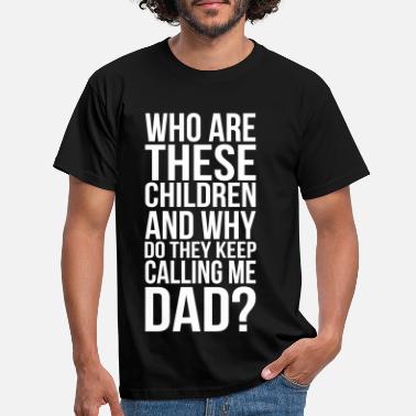 Quote who are these children - Men&#39;s T-Shirt