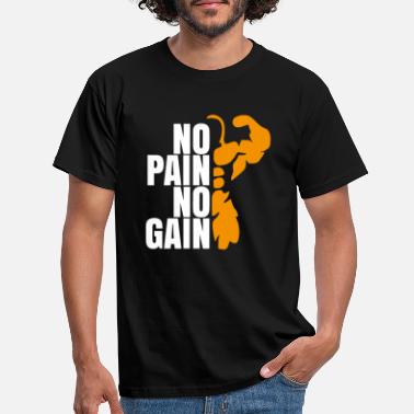 No Pain No Gain No pain no gain Fitness GYM - Men&#39;s T-Shirt