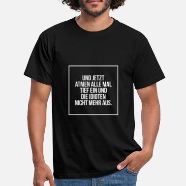 Atmen Einatmen Idioten Lustig Humor Spruch Geschenk - Männer T-Shirt