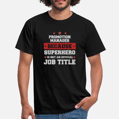 Promotion Promotion manager fordi Superhero er ikke en jobb - T-skjorte for menn