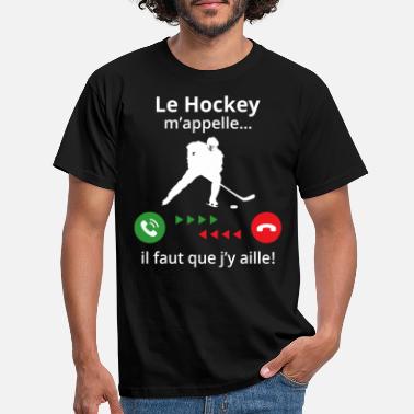Glace le hockey m&#39;appelle...il faut que j&#39;y aille ! - T-shirt Homme