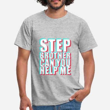 Bro Step Brother, Can you help me Step bro ? - Männer T-Shirt