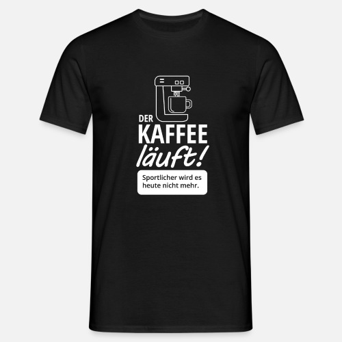 Der Kaffee läuft - Lustiges Morgenmuffel Shirt - Männer T-Shirt