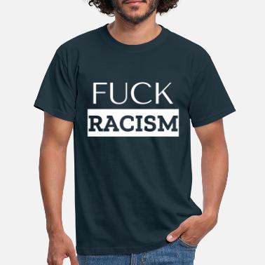 Rassismus FICK RASSISMUS - Männer T-Shirt