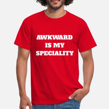 Spécialité Maladroit est ma spécialité - T-shirt Homme