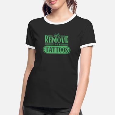 Fjerne Fjern tatoveringsfjerning - Kontrast T-skjorte for kvinner