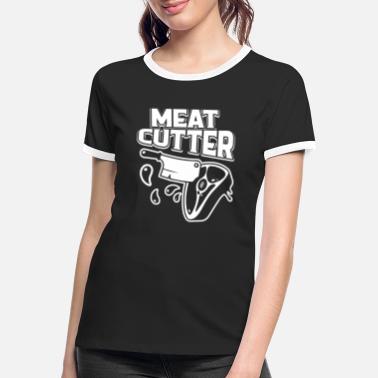 Cutter Meat Cutter Meat Cutter - Women&#39;s Ringer T-Shirt