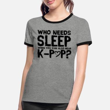 Koreansk k-POP-musikk som trenger søvngave - Kontrast T-skjorte for kvinner