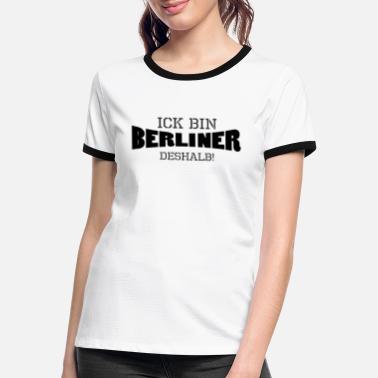 Westberlin Ick bin ein Berliner, deshalb! Berlin Spruch witz - Frauen Ringer T-Shirt