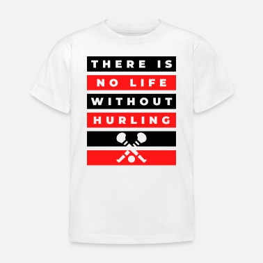 Teenager There is no life without hurling - Kids&#39; T-Shirt