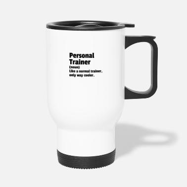 Personal Trainer Noun Like A Normal Trainer On - Travel Mug