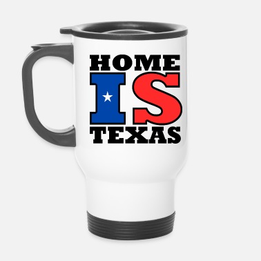Texas Texas - Texas es mi hogar - Taza termo