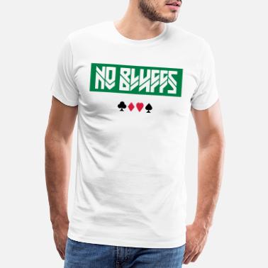 Bluff INGEN BLUFFS - POKER - NO BLUFFS - Premium T-skjorte for menn