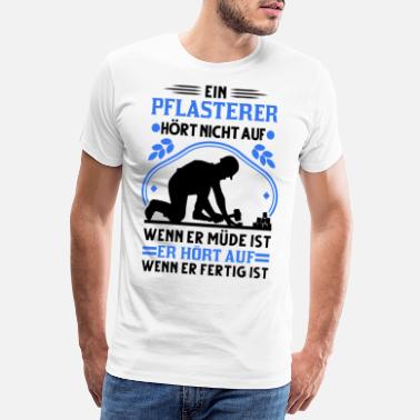 Pflaster Pflasterer Spruch Steinsetzer Pflastersetzer - Männer Premium T-Shirt