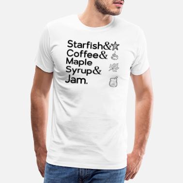 Starfish STARFISH &amp; COFFEE &amp; MAPLE SYRUP &amp; JAM. - Men&#39;s Premium T-Shirt