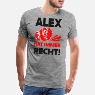Alex Alex Spruch T-shirt Geschenk Faust - Männer Premium T-Shirt