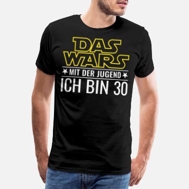 30. Geburtstag 30. Geburtstag Dreißig Das Wars Mit Der Jugend 30 - Männer Premium T-Shirt