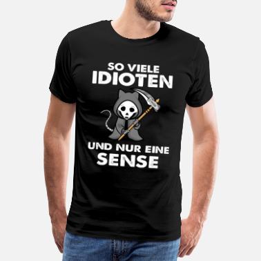 Sense Katze So viele Idioten und nur eine Sense - Männer Premium T-Shirt
