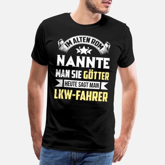 Lkw Fahrer Fernfahrer Spruch Manner Premium T Shirt Spreadshirt