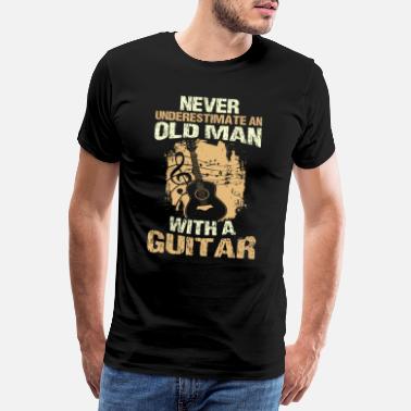 Man Never Underestimate an Old Man With A Guitar - Men&#39;s Premium T-Shirt