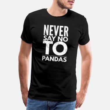 Bamboo Älä koskaan sano ei pandan lahjaideolle hauska söpö - Miesten premium t-paita