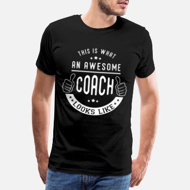 Maajoukkueen Valmentaja näin mahtava valmentaja lahja huumori valmentaja - Miesten premium t-paita