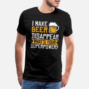Beer I Make Beer Disappear - Men&#39;s Premium T-Shirt