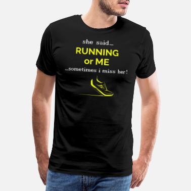 Løpe sa hun løp eller løp løper - Premium T-skjorte for menn