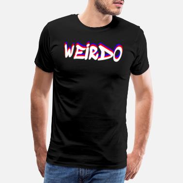 Weirdo Weirdo - Men&#39;s Premium T-Shirt