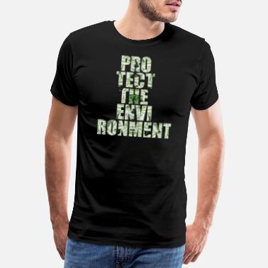 Protect Protect environment environmental protection - Men&#39;s Premium T-Shirt