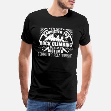 Kalliokiipeily Kalliokiipeily riippuvainen kalliokiipeilystä - Miesten premium t-paita