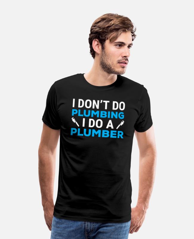 T-Shirt Drôle hilarant PLOMBERIE PLOMBIER à manches courtes tee shirt Got plombier