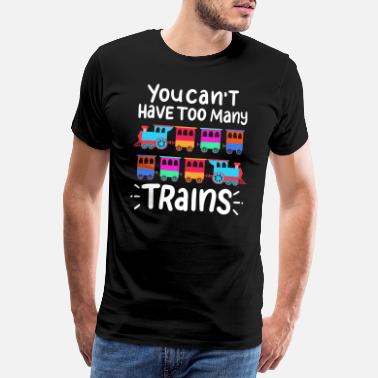 Tog Du kan ikke ha for mange tog lokomotivfører - Premium T-skjorte for menn