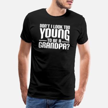 Ung Ser jeg ikke for å være en bestefar? - Premium T-skjorte for menn