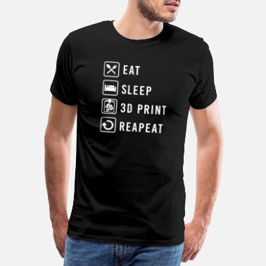3d Eat Sleep 3D Print Repeat 3D Printing Idée cadeau - T-shirt premium Homme