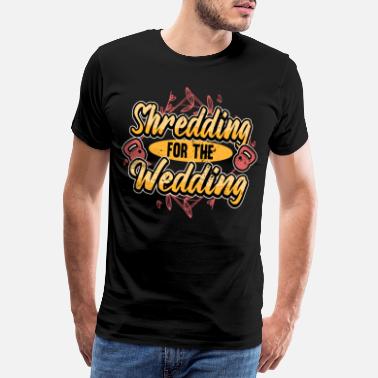 Wedding Toning Wedding Sport Bodybuilding Gift - Premium T-skjorte for menn