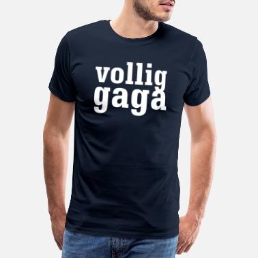 Gaga gaga - Männer Premium T-Shirt