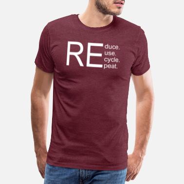 Funny Quotes redusere gjenbruk resirkulering gjenta - Premium T-skjorte for menn