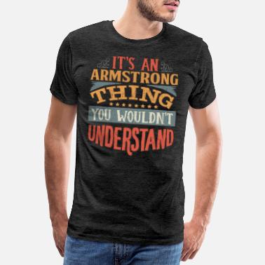 Armstrong Es ist eine Armstrong-Sache, die Sie nicht verstehen würden - - Männer Premium T-Shirt