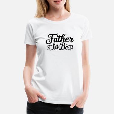 Future Dad Future dad Future dad Dad-to-be - Women&#39;s Premium T-Shirt