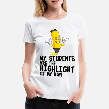 Höhepunkt Meine Schüler sind der Höhepunkt meines Tages - Frauen Premium T-Shirt