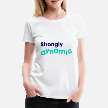 Dynamisch dynamisch - Frauen Premium T-Shirt