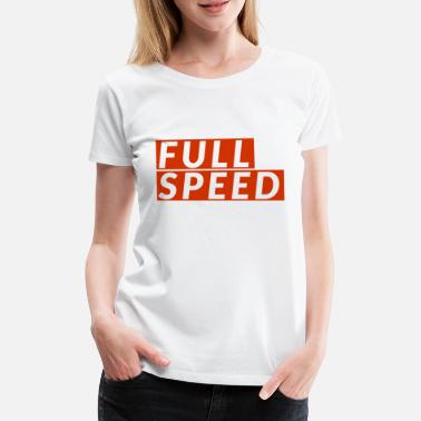 Speed FULL SPEED Cool T-paita autoilijoille - Naisten premium t-paita
