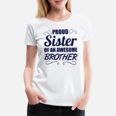Stolt Stolt søster av en flott brorgave - Premium T-skjorte for kvinner