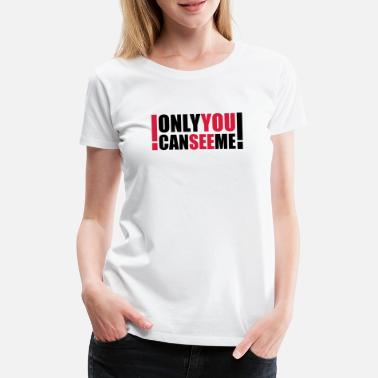 Provocation only you can see me - Women&#39;s Premium T-Shirt